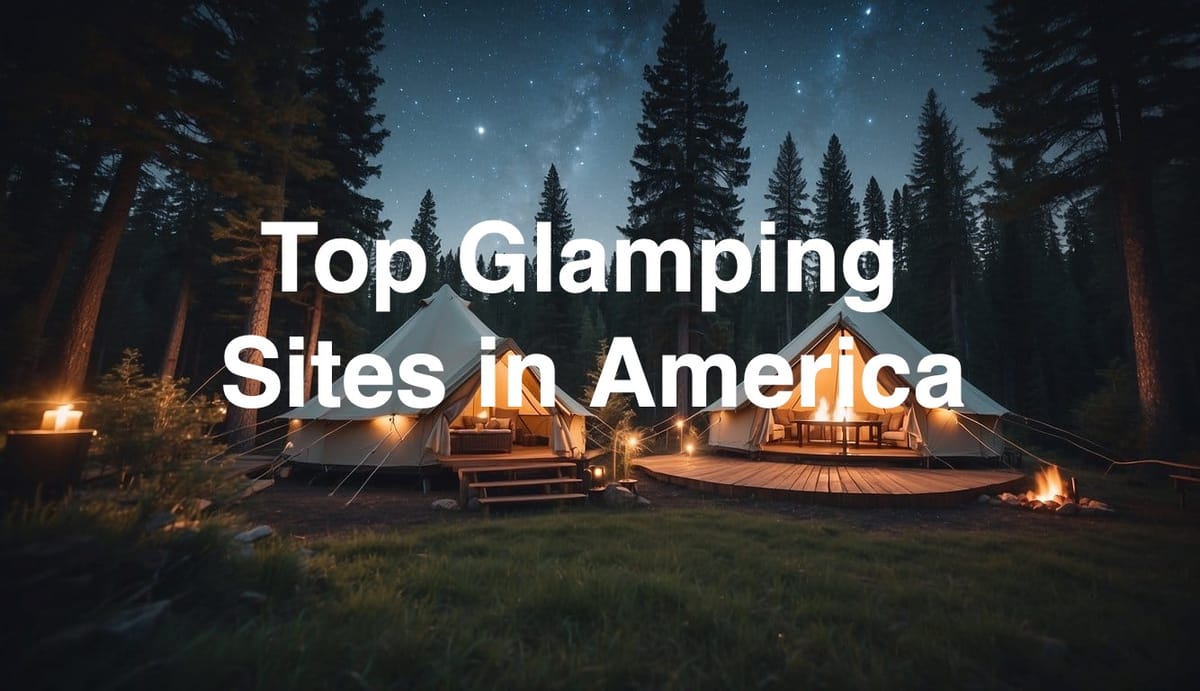 Top Glamping Sites in the United States